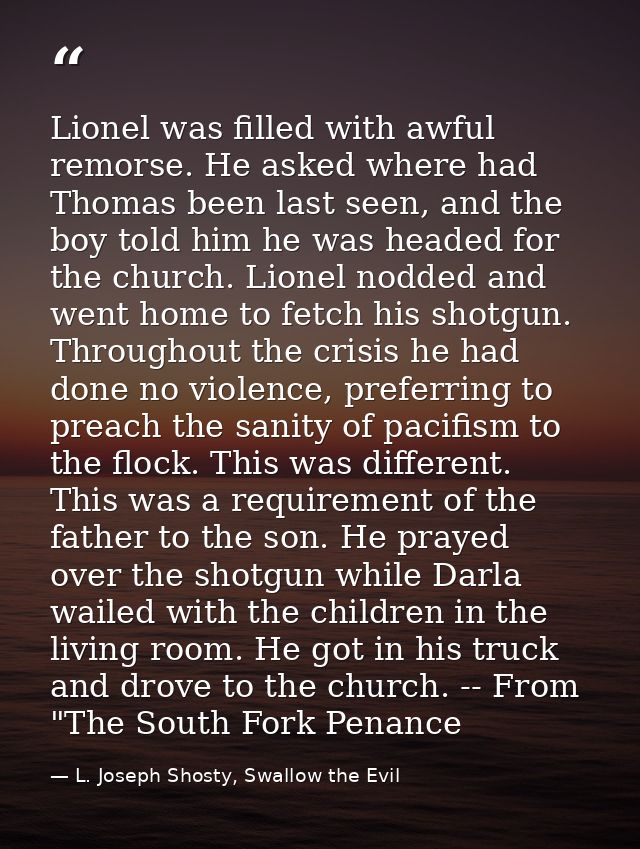 Lionel was filled with awful remorse. He asked where had Thomas been last seen, and the boy told him he was headed for t — L. Joseph Shosty, Swallow the Evil