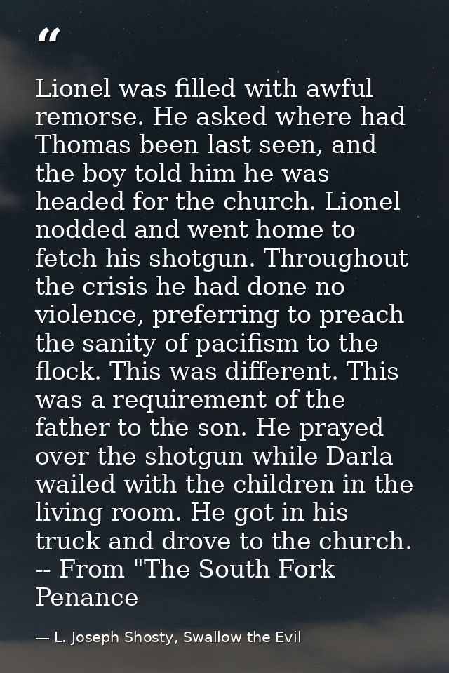 Lionel was filled with awful remorse. He asked where had Thomas been last seen, and the boy told him he was headed for t — L. Joseph Shosty, Swallow the Evil