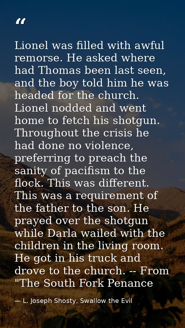 Lionel was filled with awful remorse. He asked where had Thomas been last seen, and the boy told him he was headed for t — L. Joseph Shosty, Swallow the Evil