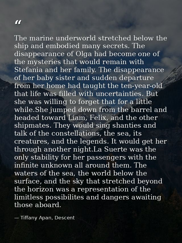 The marine underworld stretched below the ship and embodied many secrets. The disappearance of Olga had become one of th — Tiffany Apan, Descent