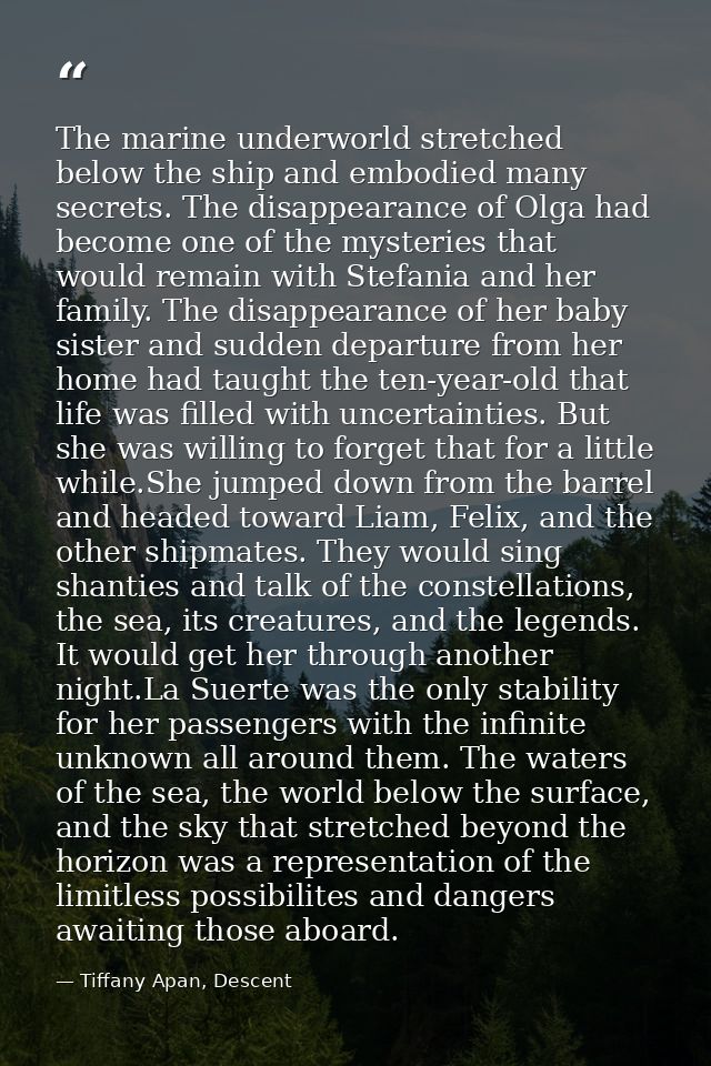 The marine underworld stretched below the ship and embodied many secrets. The disappearance of Olga had become one of th — Tiffany Apan, Descent