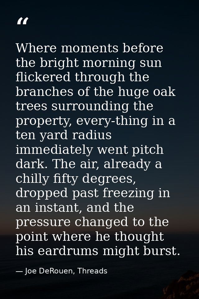 Where moments before the bright morning sun flickered through the branches of the huge oak trees surrounding the propert — Joe DeRouen, Threads