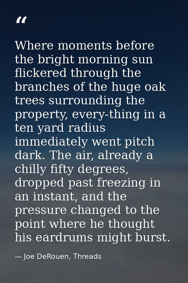 Where moments before the bright morning sun flickered through the branches of the huge oak trees surrounding the propert — Joe DeRouen, Threads