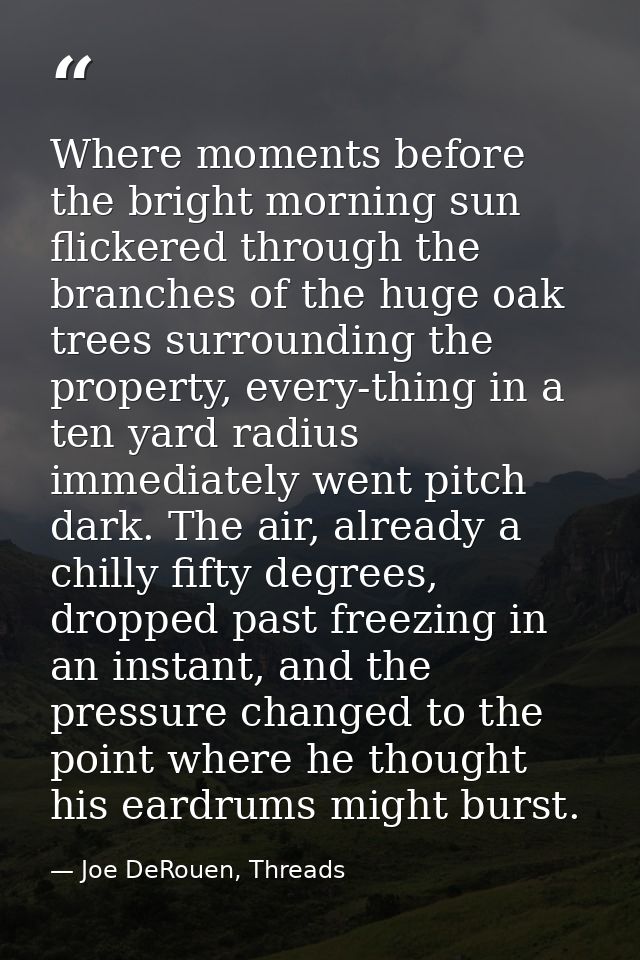Where moments before the bright morning sun flickered through the branches of the huge oak trees surrounding the propert — Joe DeRouen, Threads