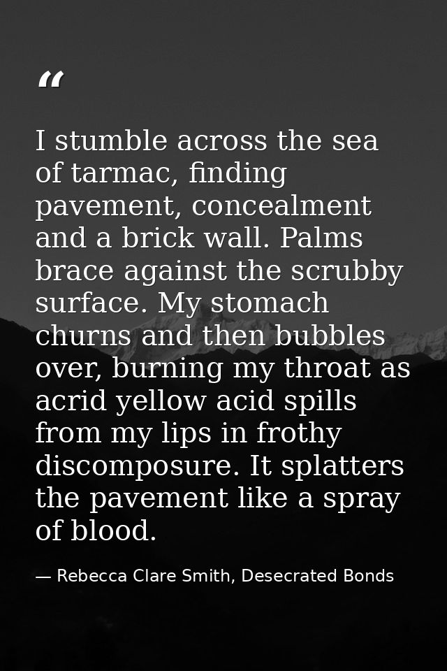 I stumble across the sea of tarmac, finding pavement, concealment and a brick wall. Palms brace against the scrubby surf — Rebecca Clare Smith, Desecrated Bonds
