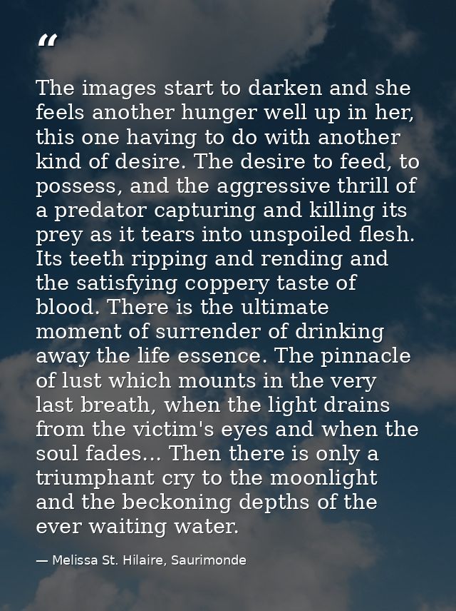 The images start to darken and she feels another hunger well up in her, this one having to do with another kind of desir — Melissa St. Hilaire, Saurimonde