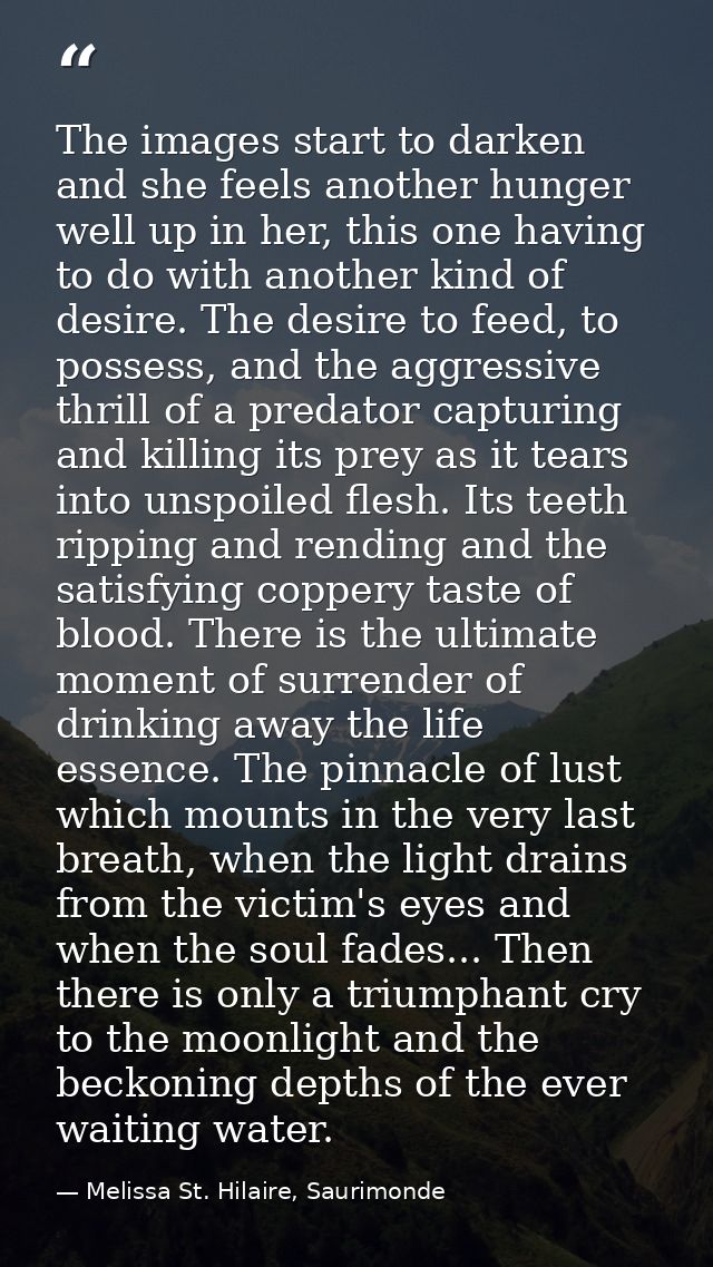 The images start to darken and she feels another hunger well up in her, this one having to do with another kind of desir — Melissa St. Hilaire, Saurimonde