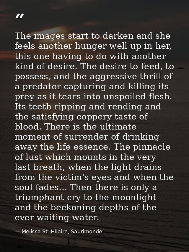 The images start to darken and she feels another hunger well up in her, this one having to do with another kind of desir — Melissa St. Hilaire, Saurimonde