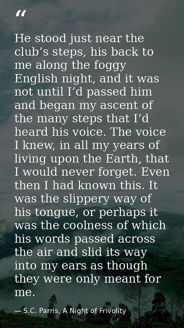 He stood just near the club’s steps, his back to me along the foggy English night, and it was not until I’d passed him a — S.C. Parris, A Night of Frivolity