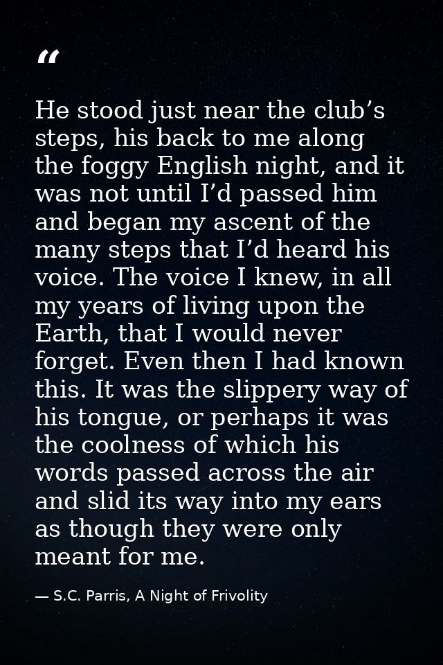 He stood just near the club’s steps, his back to me along the foggy English night, and it was not until I’d passed him a — S.C. Parris, A Night of Frivolity