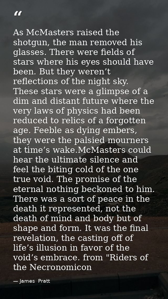 As McMasters raised the shotgun, the man removed his glasses. There were fields of stars where his eyes should have been — James  Pratt