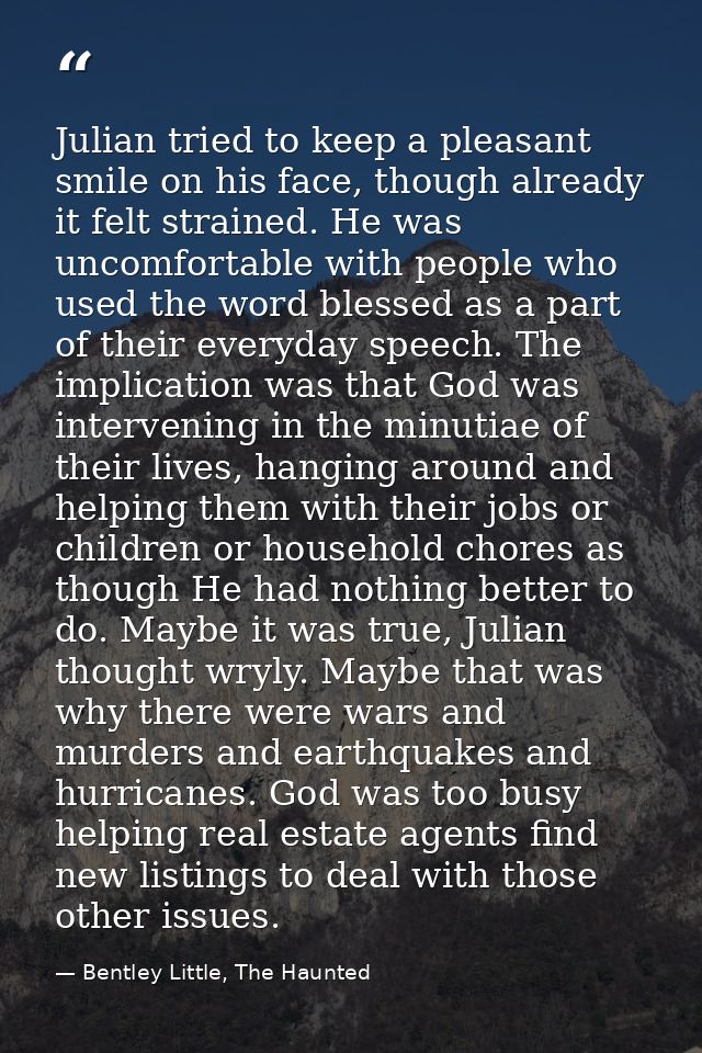 Julian tried to keep a pleasant smile on his face, though already it felt strained. He was uncomfortable with people who — Bentley Little, The Haunted