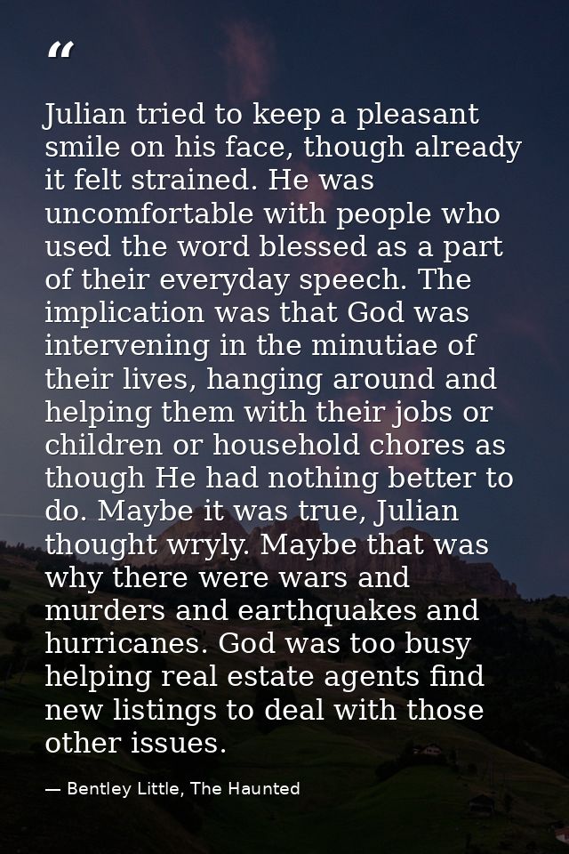 Julian tried to keep a pleasant smile on his face, though already it felt strained. He was uncomfortable with people who — Bentley Little, The Haunted