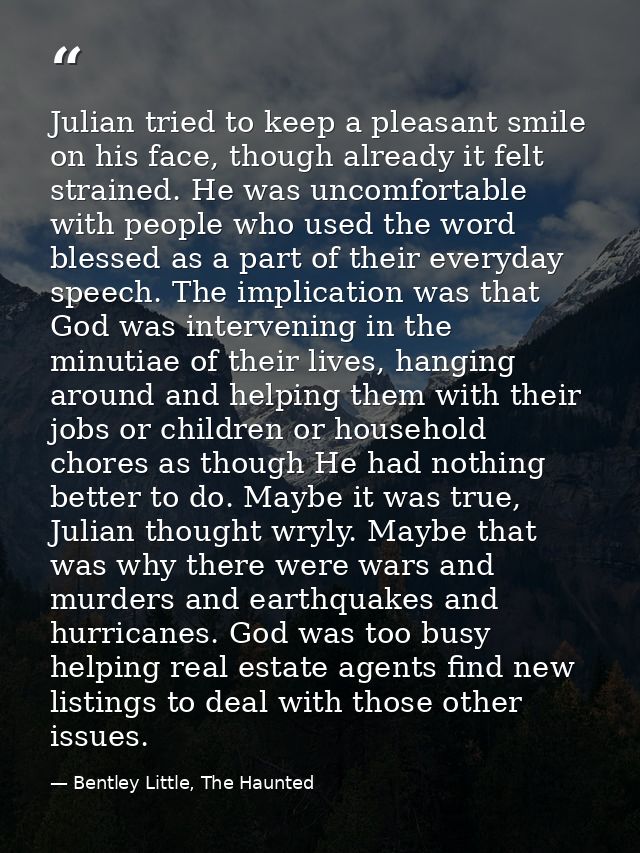 Julian tried to keep a pleasant smile on his face, though already it felt strained. He was uncomfortable with people who — Bentley Little, The Haunted