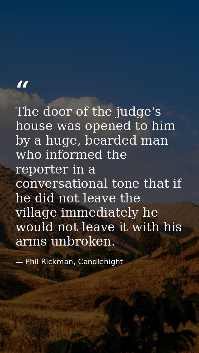 The door of the judge's house was opened to him by a huge, bearded man who informed the reporter in a conversational ton — Phil Rickman, Candlenight