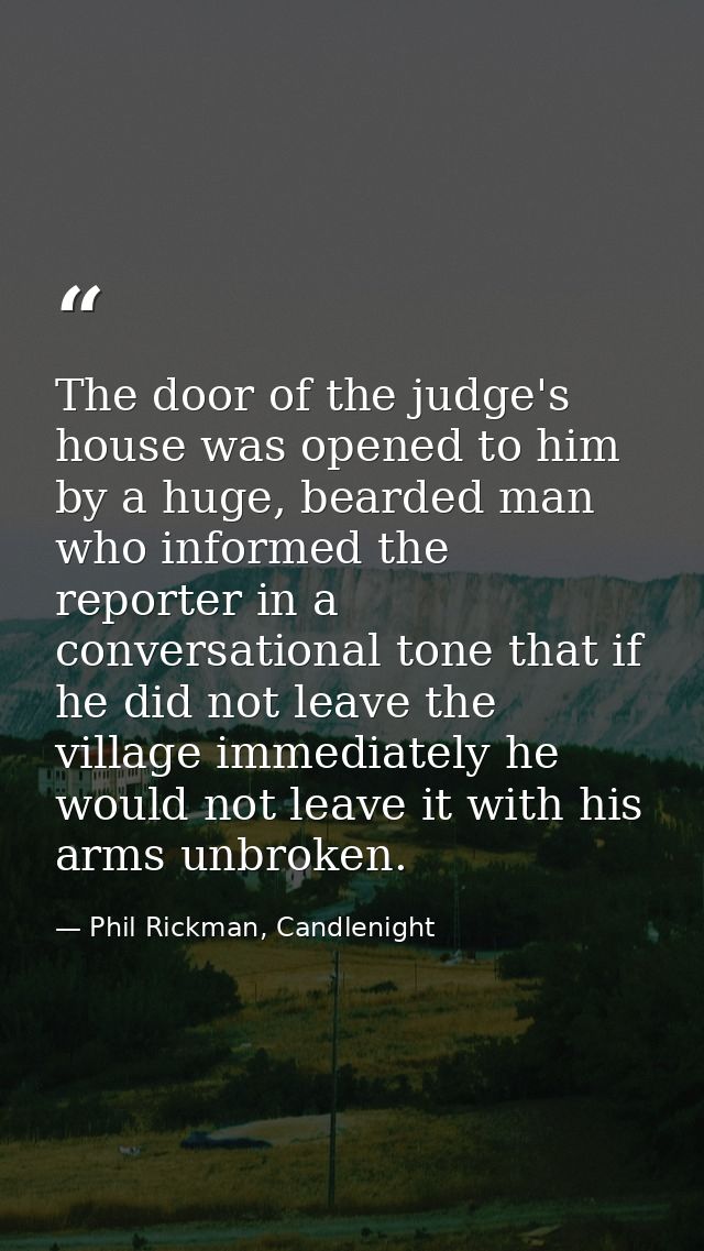 The door of the judge's house was opened to him by a huge, bearded man who informed the reporter in a conversational ton — Phil Rickman, Candlenight