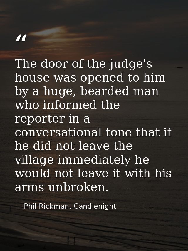 The door of the judge's house was opened to him by a huge, bearded man who informed the reporter in a conversational ton — Phil Rickman, Candlenight