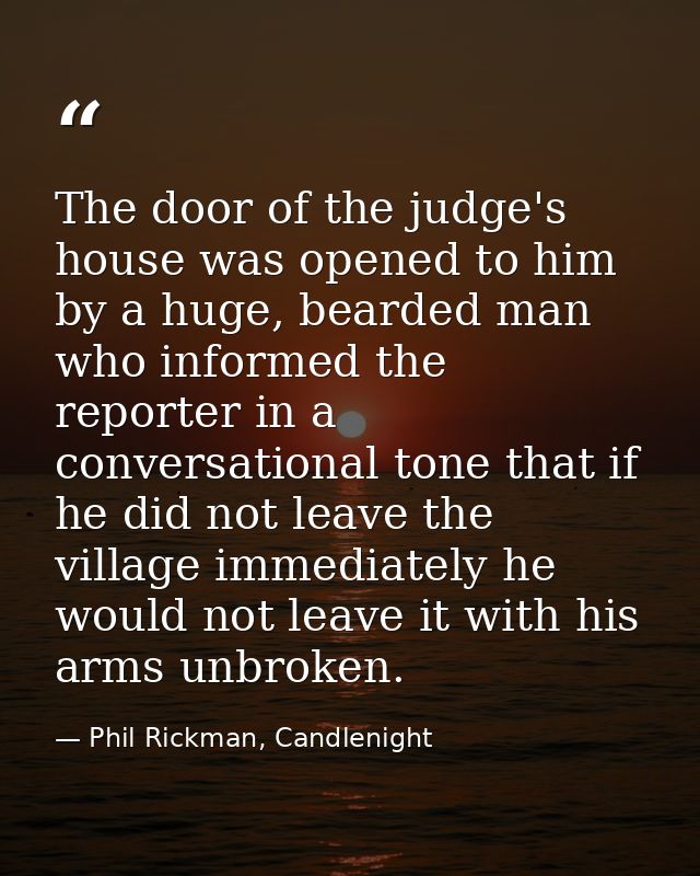 The door of the judge's house was opened to him by a huge, bearded man who informed the reporter in a conversational ton — Phil Rickman, Candlenight