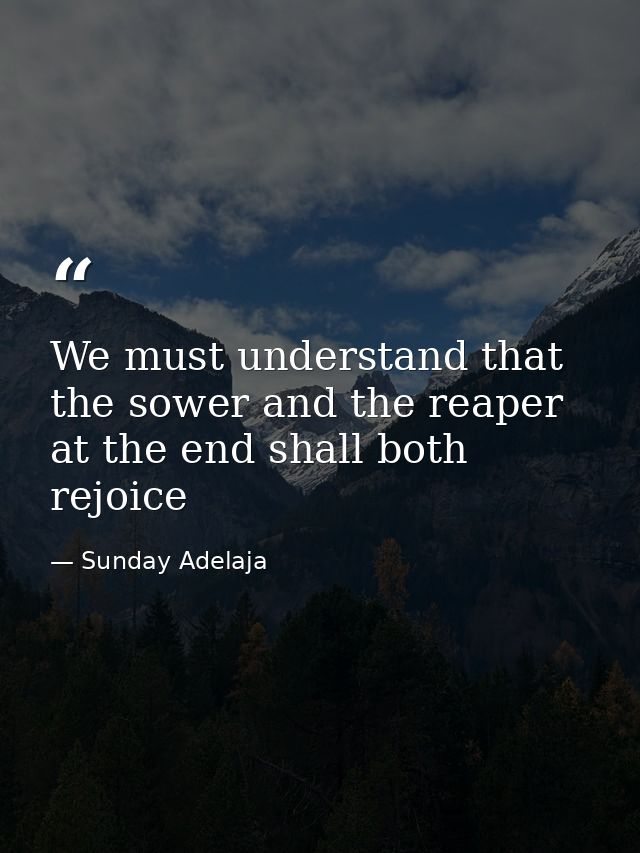 We must understand that the sower and the reaper at the end shall both rejoice — Sunday Adelaja