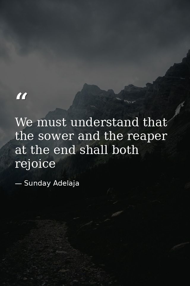 We must understand that the sower and the reaper at the end shall both rejoice — Sunday Adelaja