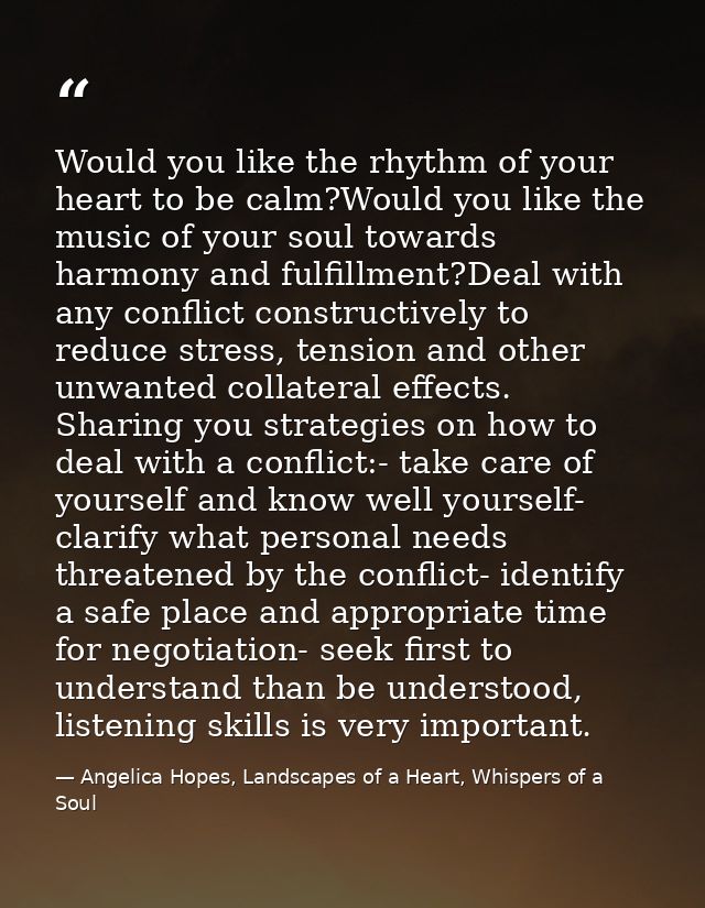 Would you like the rhythm of your heart to be calm?Would you like the music of your soul towards harmony and fulfillment — Angelica Hopes, Landscapes of a Heart, Whispers of a Soul