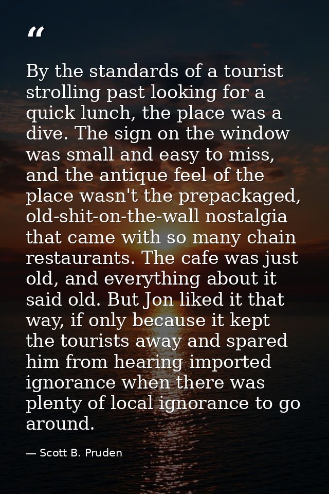 By the standards of a tourist strolling past looking for a quick lunch, the place was a dive. The sign on the window was — Scott B. Pruden