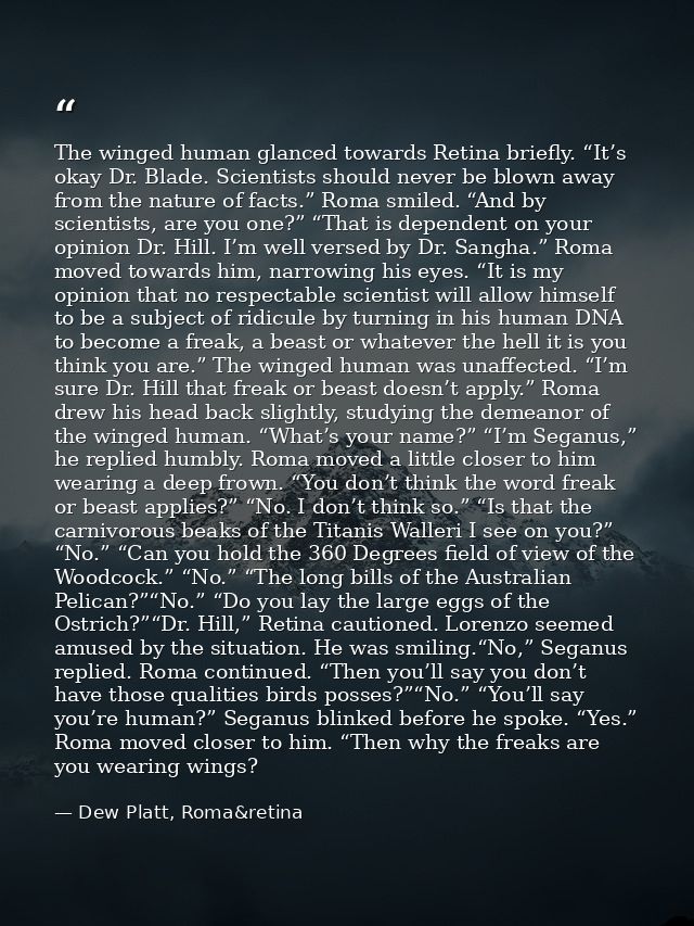 The winged human glanced towards Retina briefly. “It’s okay Dr. Blade. Scientists should never be blown away from the na — Dew Platt, Roma&retina