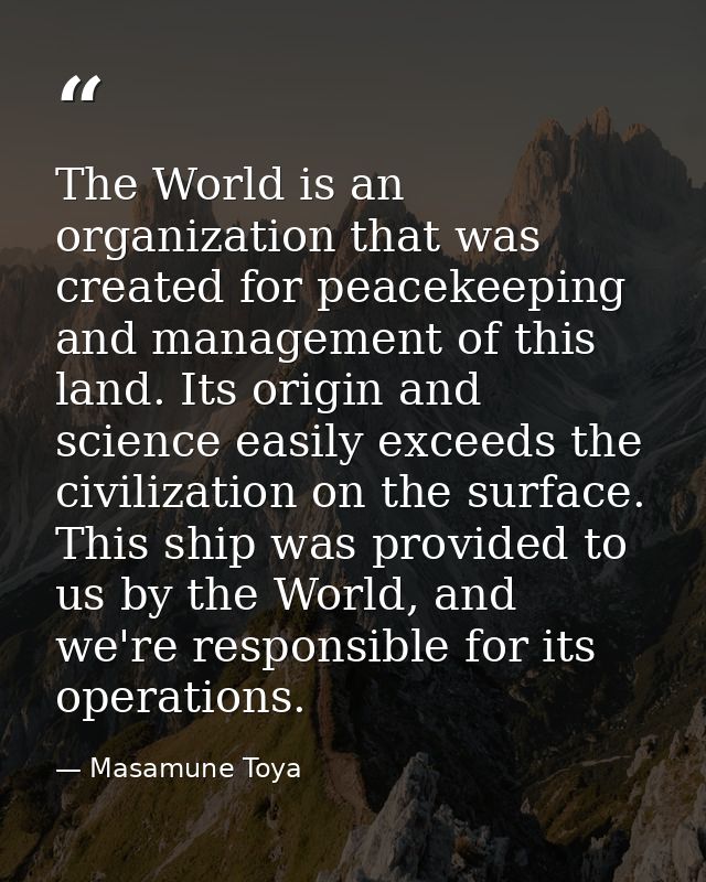 The World is an organization that was created for peacekeeping and management of this land. Its origin and science easil — Masamune Toya