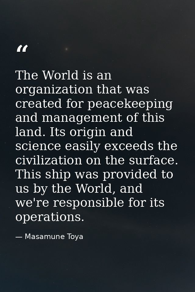 The World is an organization that was created for peacekeeping and management of this land. Its origin and science easil — Masamune Toya
