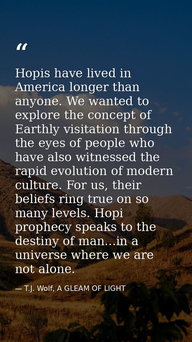 Hopis have lived in America longer than anyone. We wanted to explore the concept of Earthly visitation through the eyes  — T.J. Wolf, A GLEAM OF LIGHT