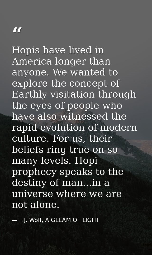 Hopis have lived in America longer than anyone. We wanted to explore the concept of Earthly visitation through the eyes  — T.J. Wolf, A GLEAM OF LIGHT