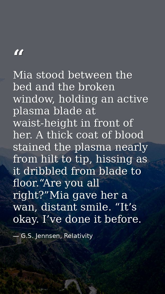 Mia stood between the bed and the broken window, holding an active plasma blade at waist-height in front of her. A thick — G.S. Jennsen, Relativity