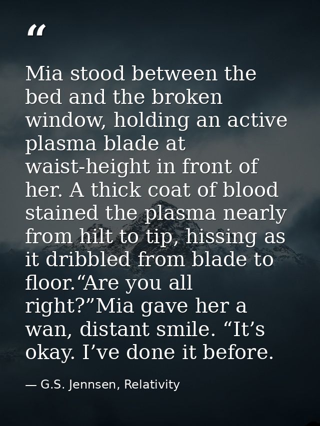 Mia stood between the bed and the broken window, holding an active plasma blade at waist-height in front of her. A thick — G.S. Jennsen, Relativity