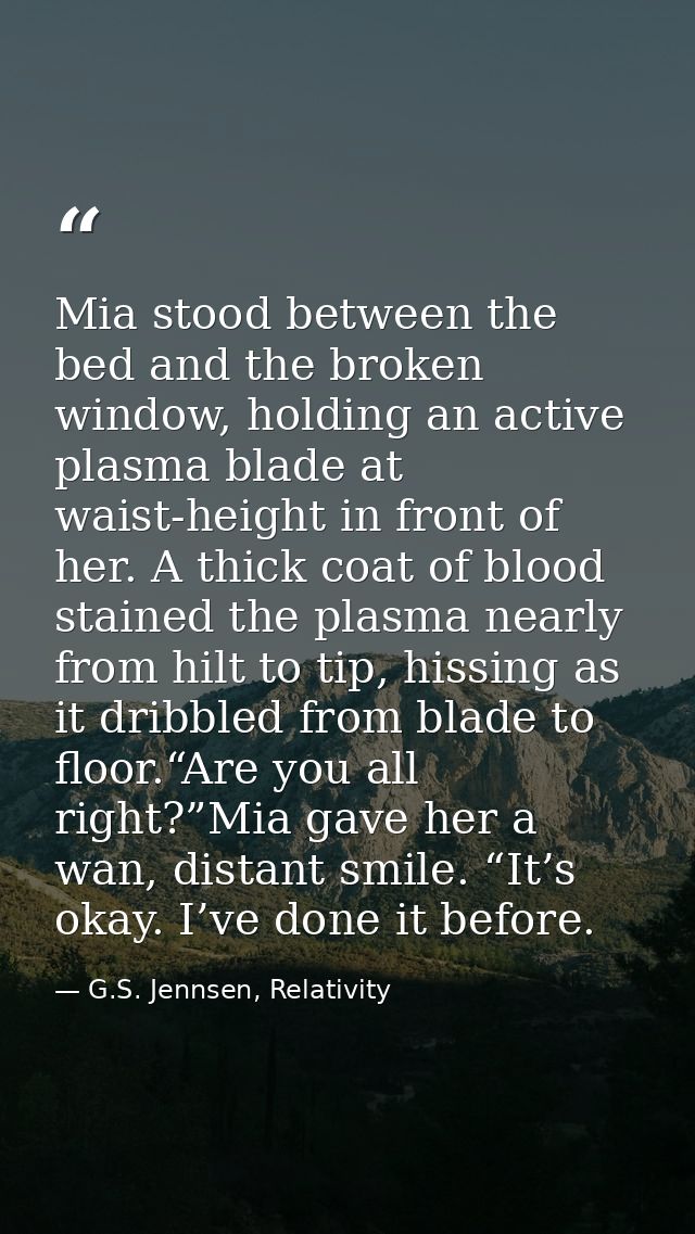 Mia stood between the bed and the broken window, holding an active plasma blade at waist-height in front of her. A thick — G.S. Jennsen, Relativity