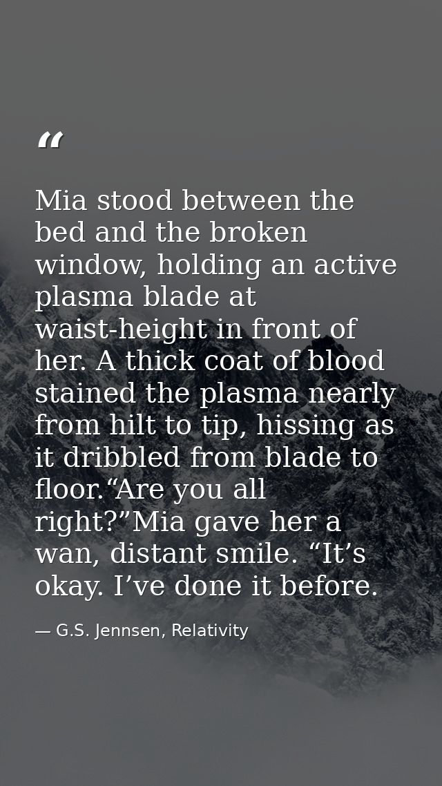 Mia stood between the bed and the broken window, holding an active plasma blade at waist-height in front of her. A thick — G.S. Jennsen, Relativity