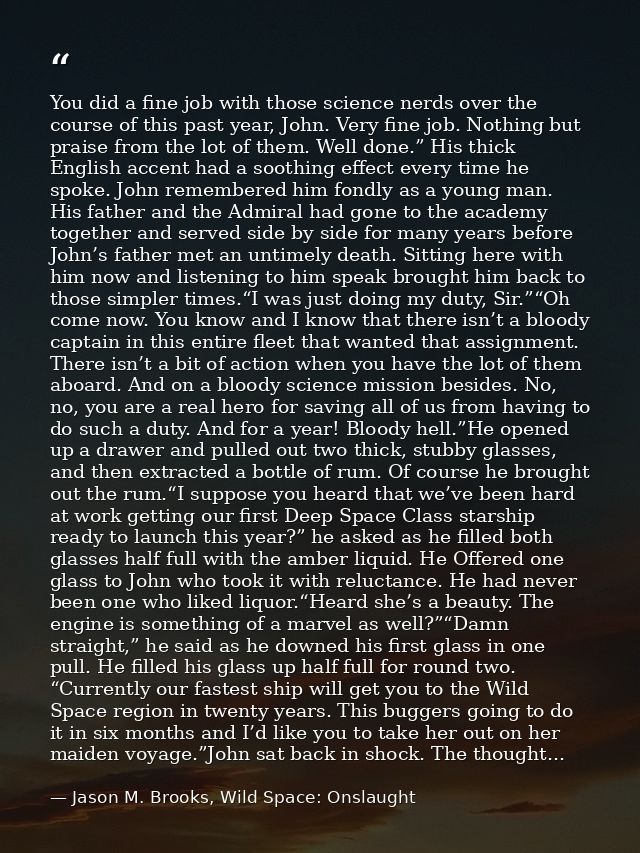 You did a fine job with those science nerds over the course of this past year, John. Very fine job. Nothing but praise f — Jason M. Brooks, Wild Space: Onslaught