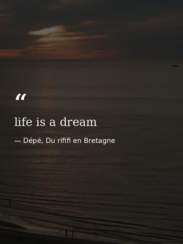 life is a dream — Dépé, Du rififi en Bretagne