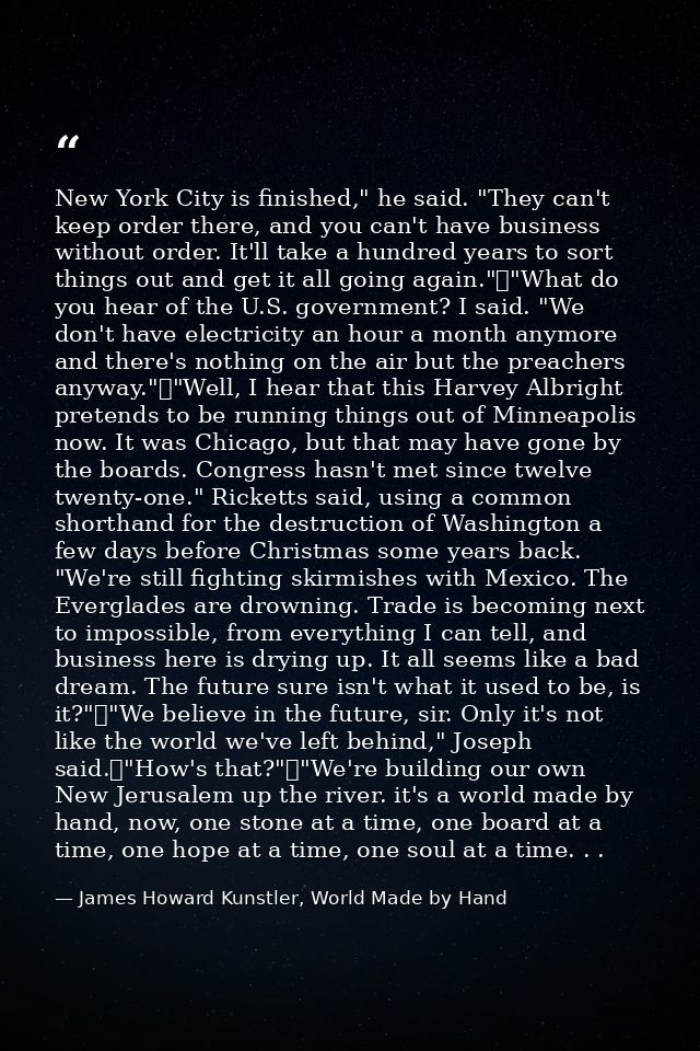 New York City is finished," he said. "They can't keep order there, and you can't have business without order. It'll take — James Howard Kunstler, World Made by Hand