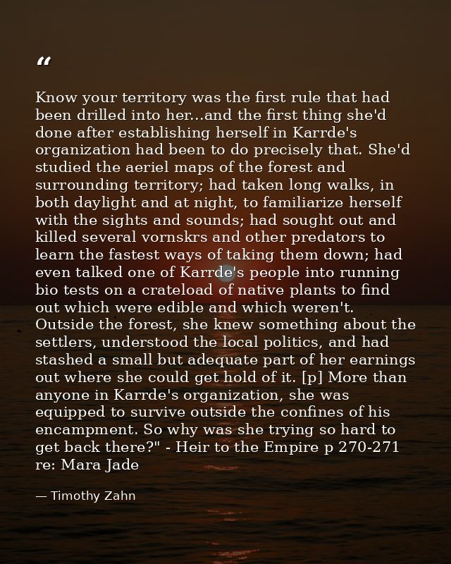 Know your territory was the first rule that had been drilled into her...and the first thing she'd done after establishin — Timothy Zahn