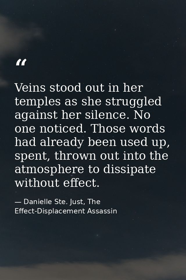 Veins stood out in her temples as she struggled against her silence. No one noticed. Those words had already been used u — Danielle Ste. Just, The Effect-Displacement Assassin