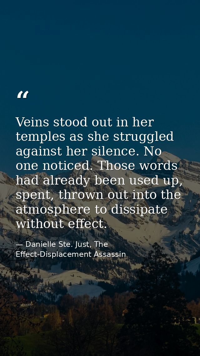 Veins stood out in her temples as she struggled against her silence. No one noticed. Those words had already been used u — Danielle Ste. Just, The Effect-Displacement Assassin