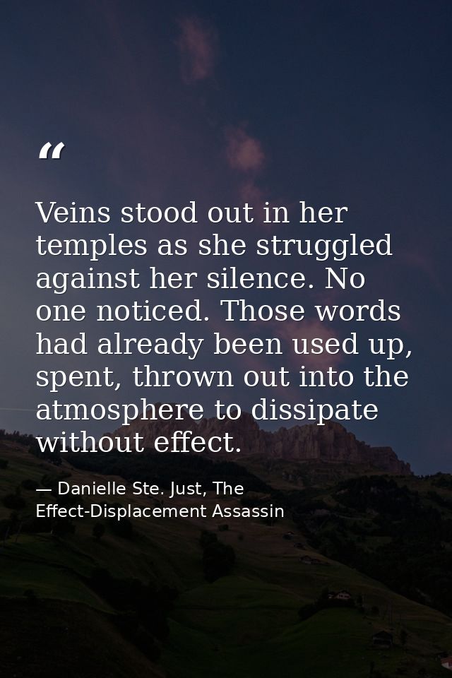 Veins stood out in her temples as she struggled against her silence. No one noticed. Those words had already been used u — Danielle Ste. Just, The Effect-Displacement Assassin