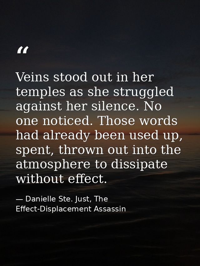 Veins stood out in her temples as she struggled against her silence. No one noticed. Those words had already been used u — Danielle Ste. Just, The Effect-Displacement Assassin