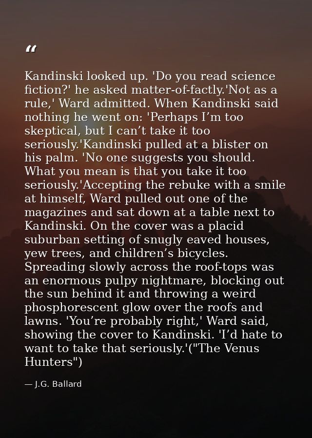 Kandinski looked up. 'Do you read science fiction?' he asked matter-of-factly.'Not as a rule,' Ward admitted. When Kandi — J.G. Ballard