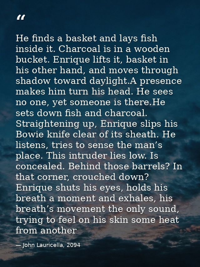 He finds a basket and lays fish inside it. Charcoal is in a wooden bucket. Enrique lifts it, basket in his other hand, a — John Lauricella, 2094