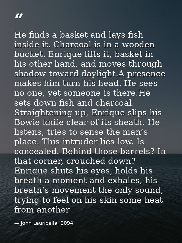 He finds a basket and lays fish inside it. Charcoal is in a wooden bucket. Enrique lifts it, basket in his other hand, a — John Lauricella, 2094