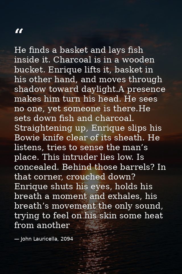 He finds a basket and lays fish inside it. Charcoal is in a wooden bucket. Enrique lifts it, basket in his other hand, a — John Lauricella, 2094