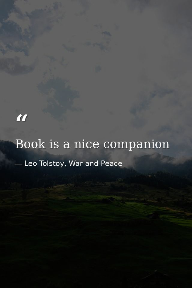Book is a nice companion — Leo Tolstoy, War and Peace