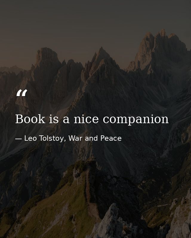 Book is a nice companion — Leo Tolstoy, War and Peace