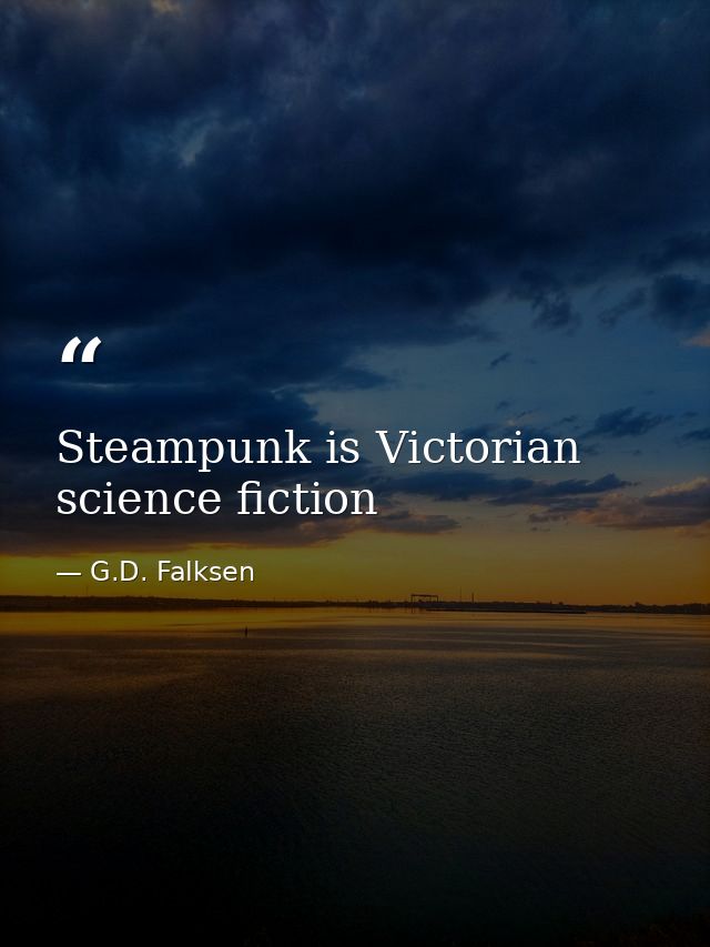 Steampunk is Victorian science fiction — G.D. Falksen